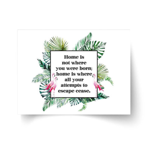 Naguib Mahfouz - Home is Not Where You Were Born Quote - Unframed Print