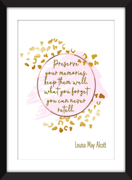 Louisa May Alcott - Preserve Your Memories Quote - Unframed Print