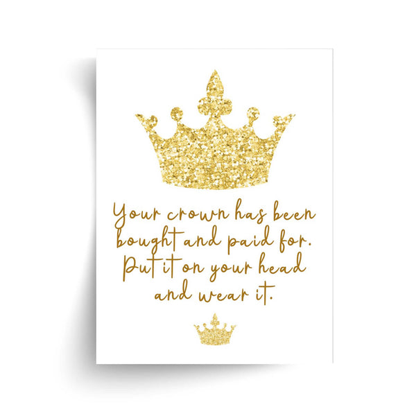 Your Crown Has Been Bought and Paid For - Unframed Print