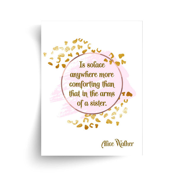 Alice Walker - Is Solace Anywhere More Comforting Than That in the Arms of a Sister - Unframed Print