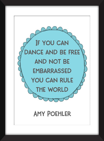 Amy Poehler - If You Can Dance And Be Free Quote - Unframed Print