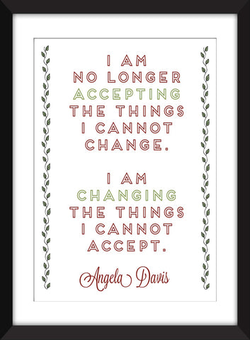 Angela Davis "I Am No Longer Accepting the Things I Cannot Change" Quote Unframed Print