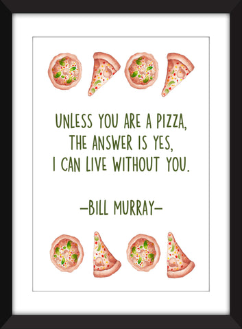 Bill Murray Pizza Quote - Unframed Print - Ideal Gift for Pizza Lovers