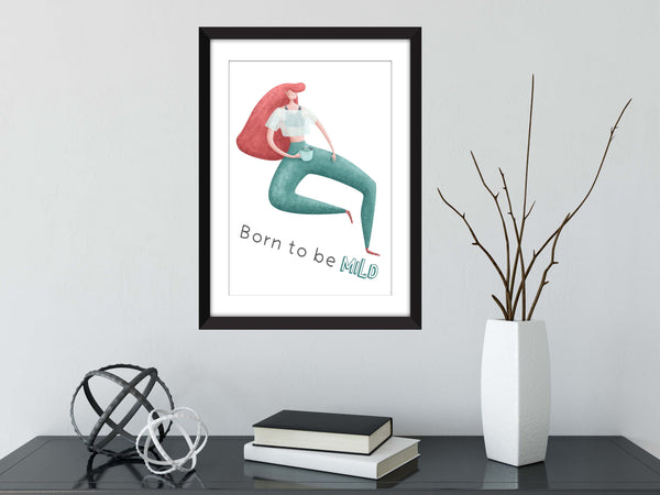 Born to be Mild Unframed Print - Ideal Gift for Introverts/Homebodies