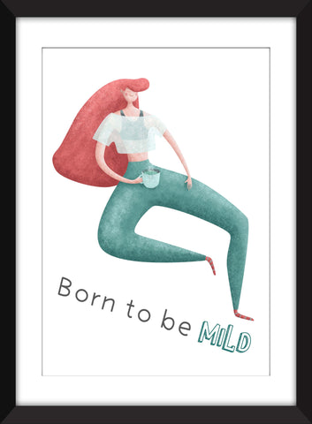 Born to be Mild Unframed Print - Ideal Gift for Introverts/Homebodies