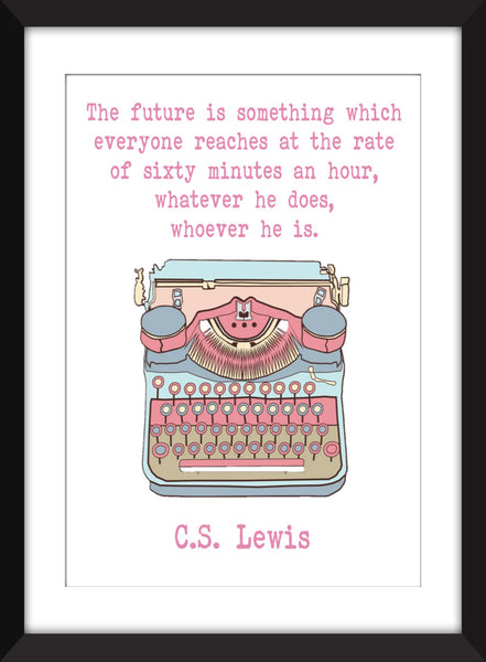 C.S. Lewis - The Future is Something Which Happens to Everyone at the Same Rate Quote - Unframed Print
