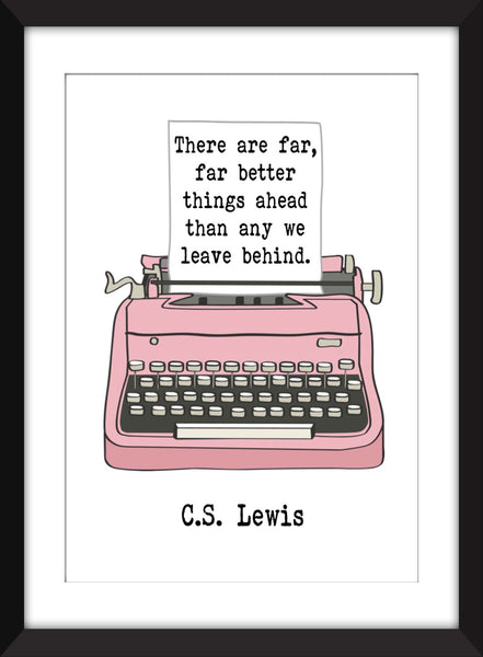 C.S. Lewis There Are Far, Far Better Things Ahead Quote - Unframed Print
