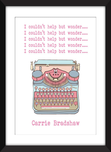 Carrie Bradshaw - I Couldn't Help But Wonder - Unframed Print