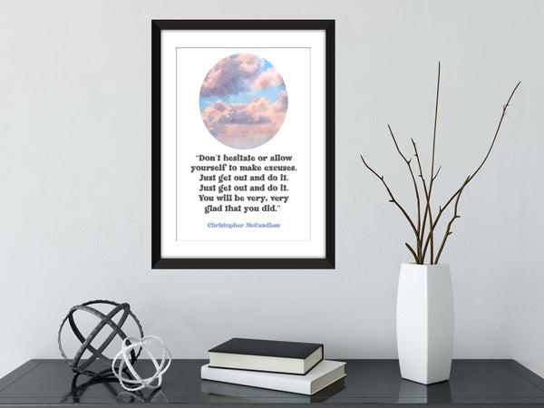 Christopher McCandless "Don't Hesitate or Allow Yourself to Make Excuses" Quote - Unframed Into the Wild Print