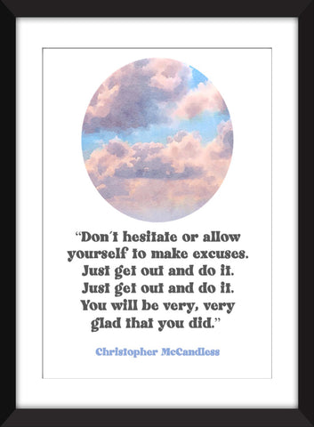 Christopher McCandless "Don't Hesitate or Allow Yourself to Make Excuses" Quote - Unframed Into the Wild Print