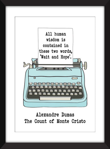 Alexandre Dumas - Wait and Hope Quote - Unframed Count of Monte Cristo Print