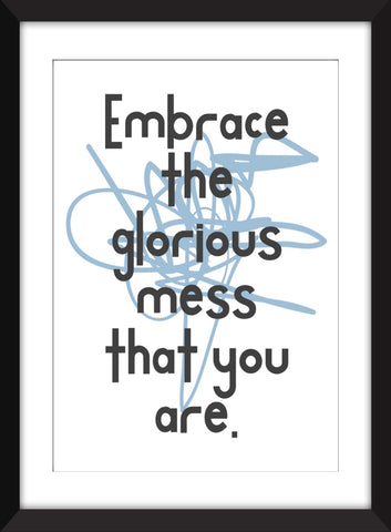 Elizabeth Gilbert - Embrace the Glorious Mess That You Are - Unframed Print