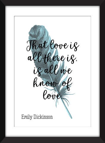 Emily Dickinson - That Love is All There Is Quote - Unframed Print