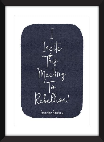 Emmeline Pankhurst - I Incite This Meeting to Rebellion! - Unframed Feminist Print