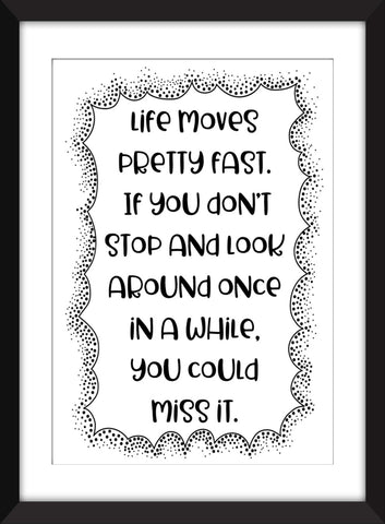 Ferris Bueller - Life Moves Pretty Fast Quote - Unframed Print