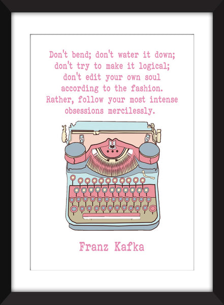 Franz Kafka - Don't Bend; Don't Water it Down Quote - Unframed Print