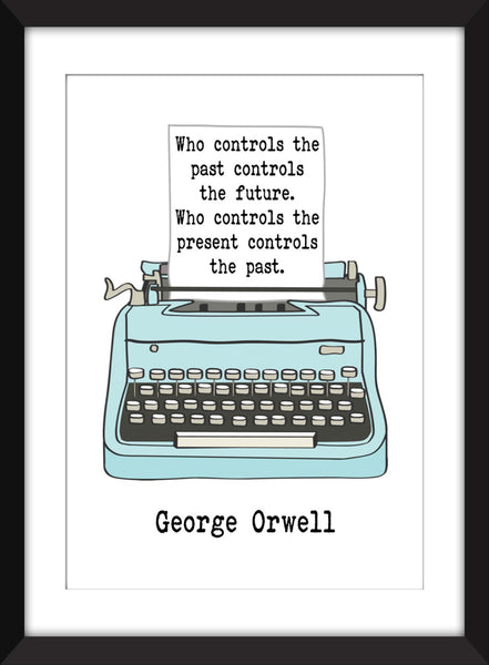 George Orwell Who Controls the Past Quote - Unframed 1984 Print