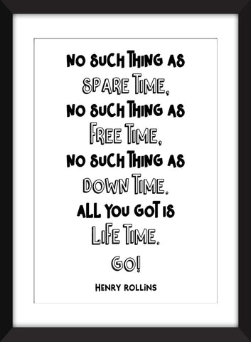 Henry Rollins - No Such Thing As Spare Time Quote - Unframed Print