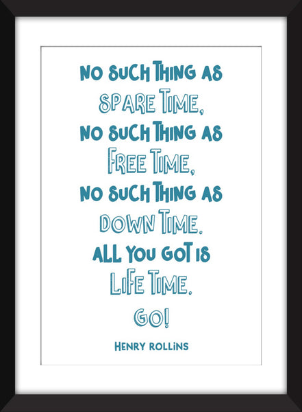 Henry Rollins - No Such Thing As Spare Time Quote - Unframed Print
