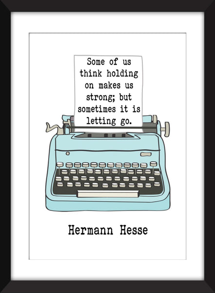 Hermann Hesse - Some of Us Think Holding On Quote - Unframed Print