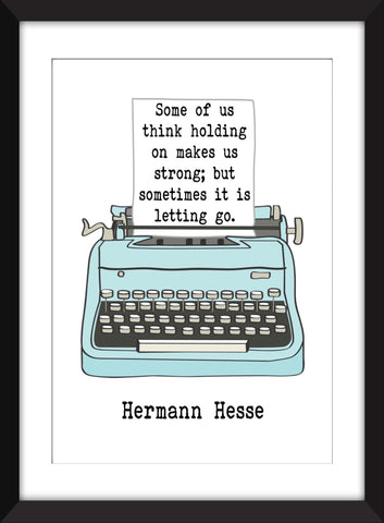 Hermann Hesse - Some of Us Think Holding On Quote - Unframed Print