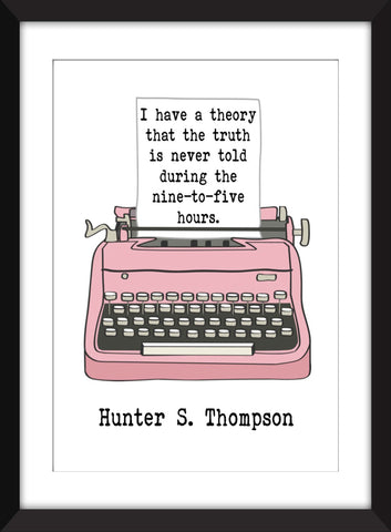 Hunter S. Thompson "I Have a Theory" - Unframed Print