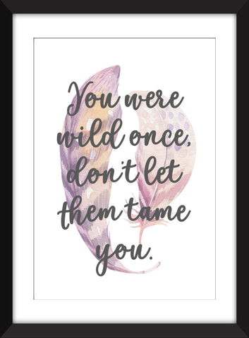 Isadora Duncan - You Were Wild Once, Don't Let Them Tame You - Unframed Print