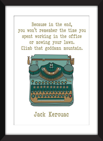 Jack Kerouac "Climb That Goddamned Mountain" Quote - Unframed Print