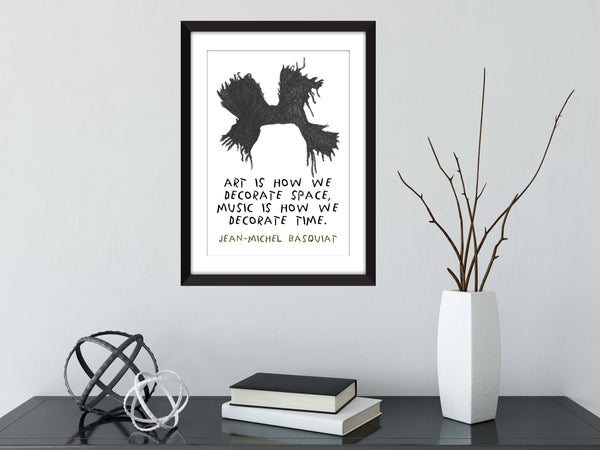 Jean-Michel Basquiat Art Is How We Decorate Space Quote -  Unframed Print