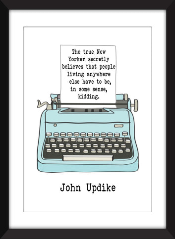 John Updike - The True New Yorker Quote - Unframed Print