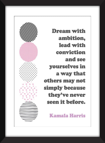 Kamala Harris - Dream With Ambition, Lead With Conviction Quote - Unframed Print