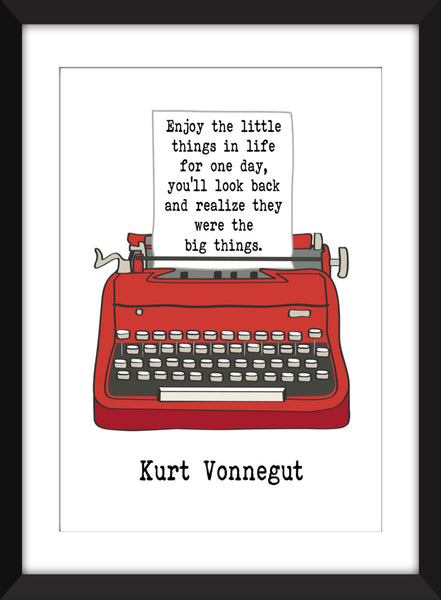 Kurt Vonnegut Enjoy the Little Things in Life Quote - Unframed Print