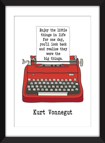 Kurt Vonnegut Enjoy the Little Things in Life Quote - Unframed Print