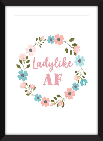 Ladylike AF - Unframed Print - Ideal Gift for Best Friend
