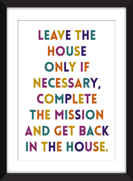 Leave the House Only If Necessary - Unframed Print - Perfect for Introverts