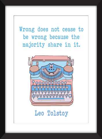 Leo Tolstoy - Wrong Does Not Cease to be Wrong Quote - Unframed Print