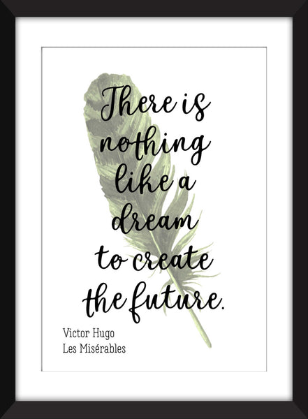Les Misérables/Victor Hugo "There is Nothing Like a Dream to Create the Future" Quote - Unframed Print