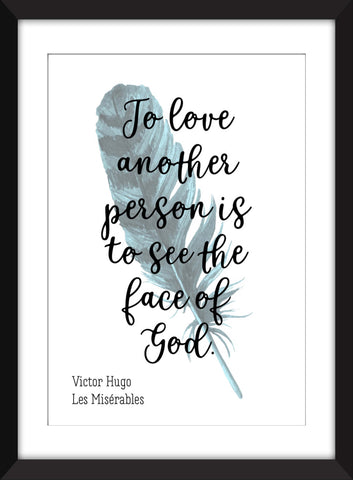 Les Misérables/Victor Hugo "To Love Another Person Is To See the Face of God" Quote - Unframed Print