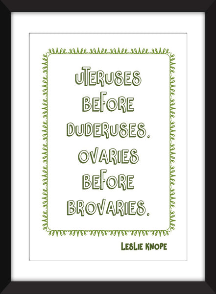 Leslie Knope - Uteruses Before Duderuses Quote - Unframed Parks and Recreation Print