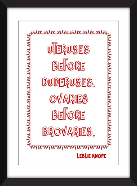 Leslie Knope - Uteruses Before Duderuses Quote - Unframed Parks and Recreation Print