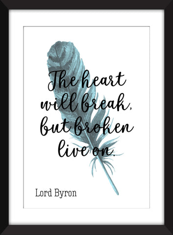 Lord Byron - The Heart Will Break, But Broken Live On - Unframed Print