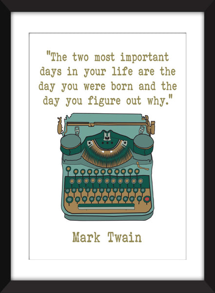 Mark Twain - The Two Most Important Days In Your Life Quote - Unframed Print