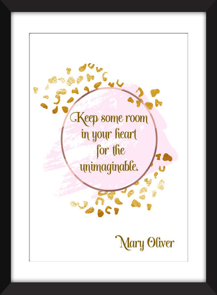 Mary Oliver - Keep Some Room in Your Heart for the Unimaginable Quote - Unframed Print