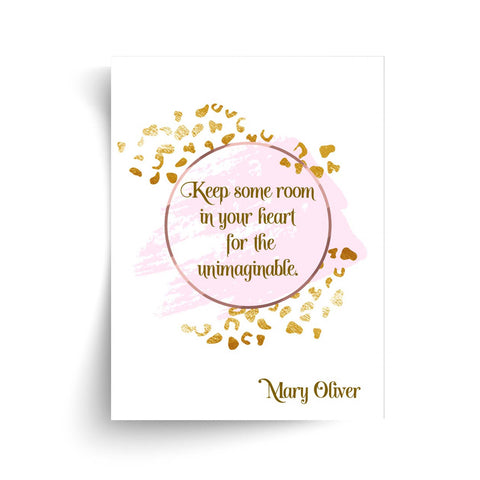 Mary Oliver - Keep Some Room in Your Heart for the Unimaginable Quote - Unframed Print
