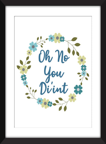 Oh No You Di'int - Unframed Print - Ideal Gift for Best Friend