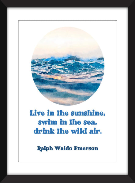 Ralph Waldo Emerson - Live in the Sunshine Quote - Unframed Print