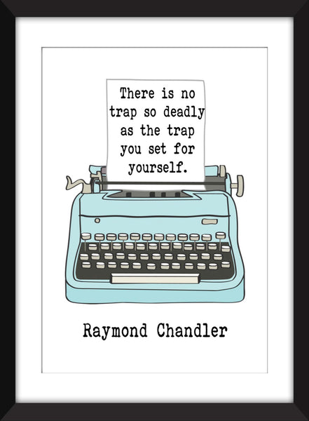 Raymond Chandler - There Is No Trap So Deadly Quote - Unframed Print