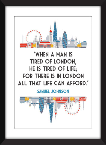 Samuel Johnson - Tired of London, Tired of Life Quote - Unframed Print