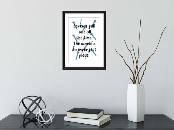 Screws Fall Out All the Time Quote from The Breakfast Club - Unframed Print