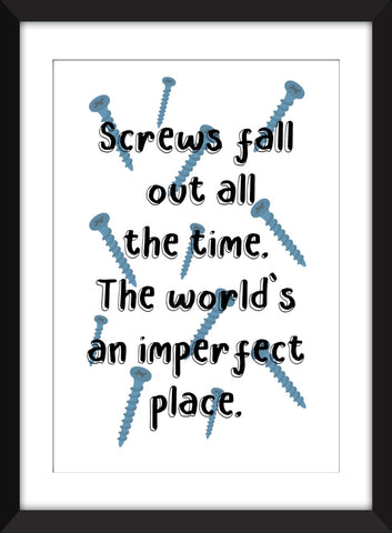 Screws Fall Out All the Time Quote from The Breakfast Club - Unframed Print